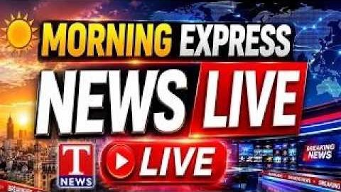 Morning News Express LIVE | Today Top Headlines